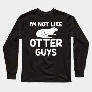 Not like otter guys Long Sleeve T-Shirt